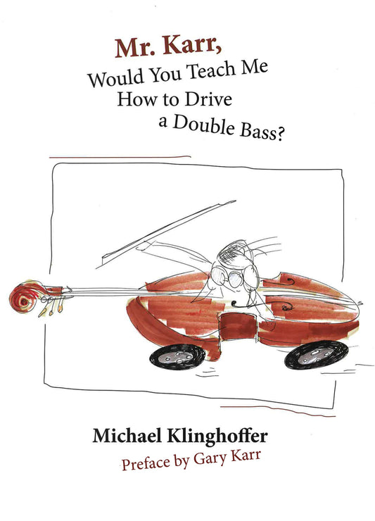 Klinghoffer: Mr. Karr, Would You Teach ME How to Drive a Double Bass?