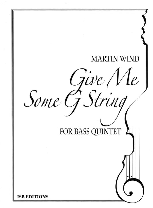 Wind: Give Me Some G String for Bass Quintet