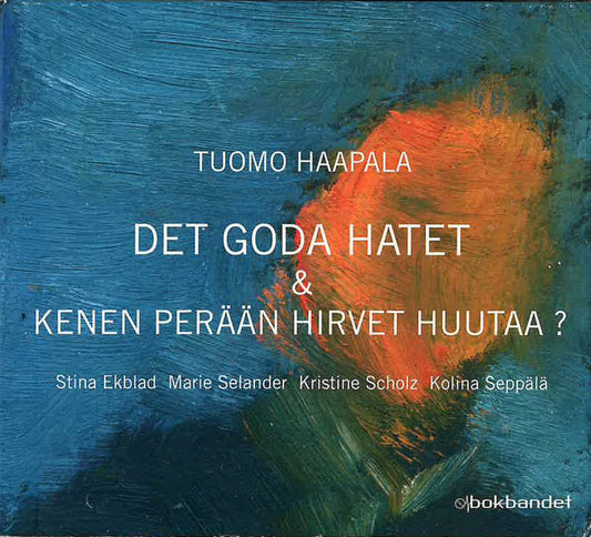 Haapala: Det Goda Hatet/Kenen Perään Hirvet Huutaa?