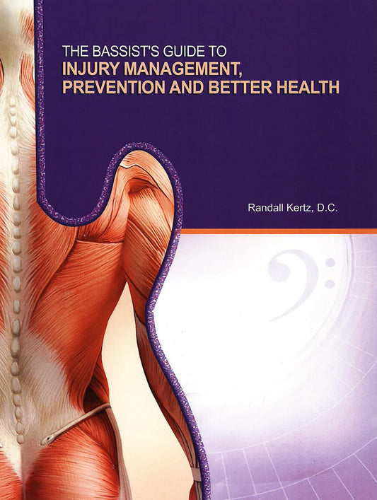 Kertz: The Bassist’s Guide to Injury Management, Prevention and Better Health Vol. 1