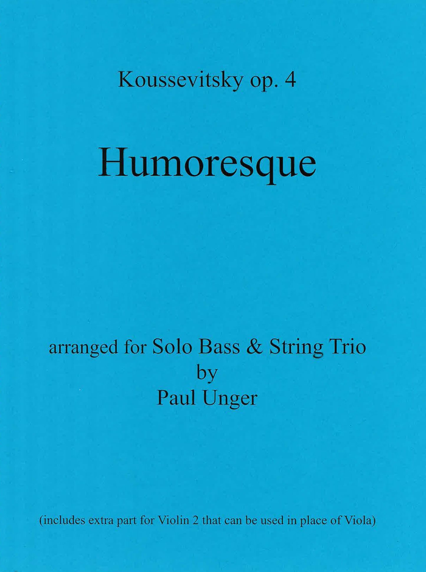 Koussevitzky: Humoresque op. 4 Arranged by Paul Unger for Solo Bass & Trio