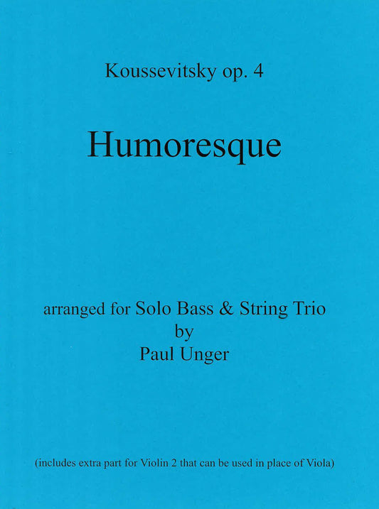 Koussevitzky: Humoresque op. 4 Arranged by Paul Unger for Solo Bass & Trio