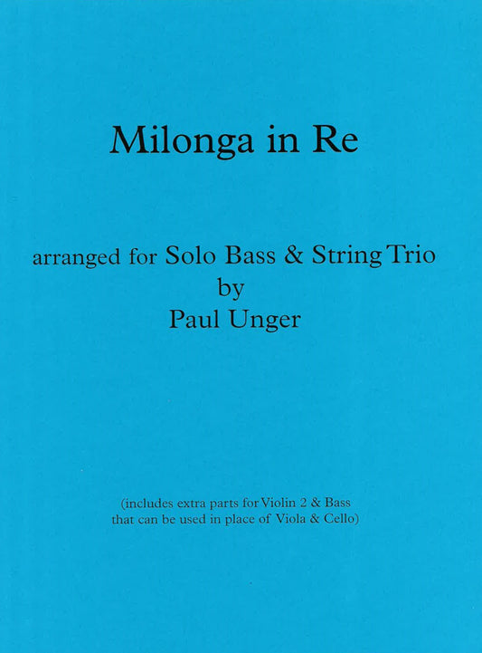 Unger: Milonga in Re Arranged for Solo Bass & String Trio